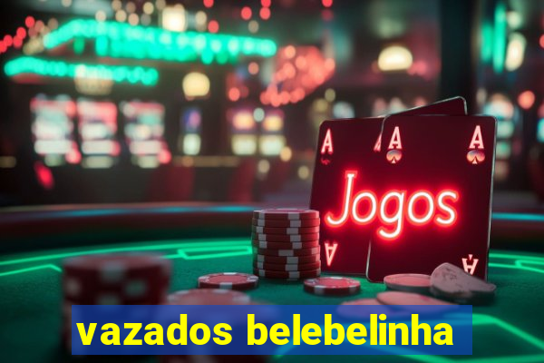 vazados belebelinha